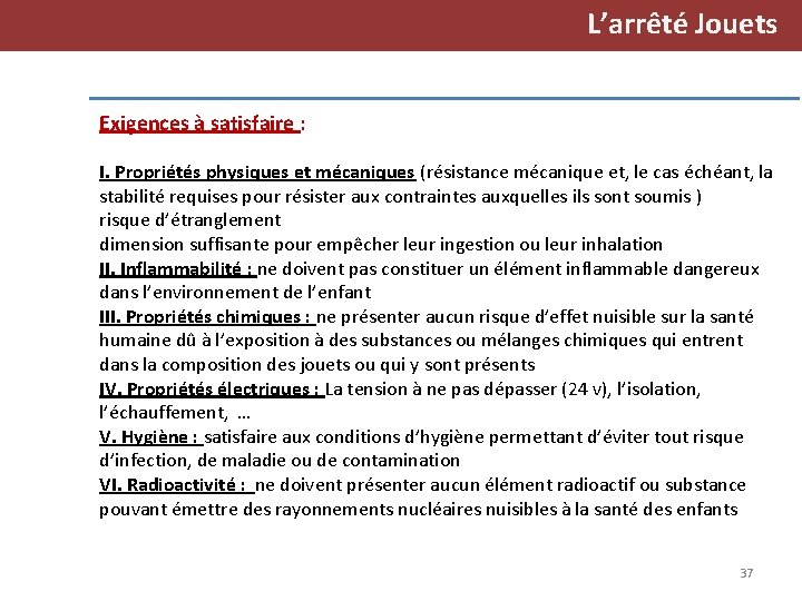 L’arrêté Jouets Exigences à satisfaire : I. Propriétés physiques et mécaniques (résistance mécanique et,