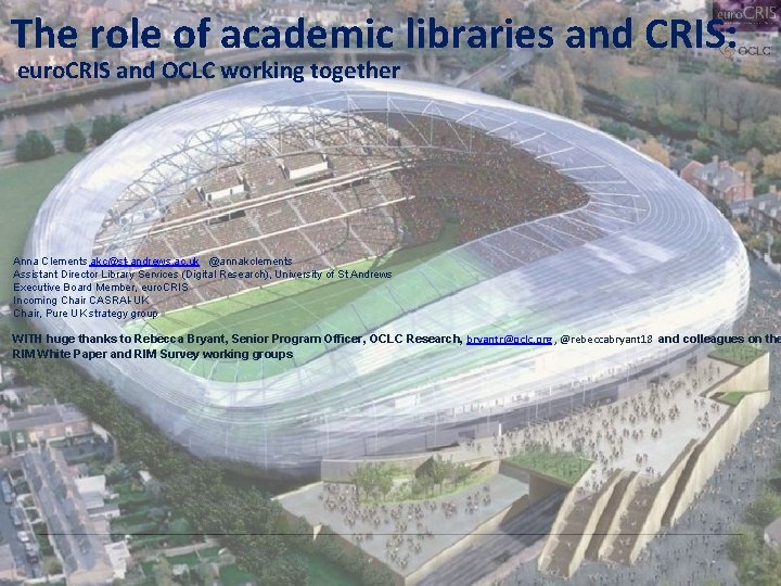The role of academic libraries and CRIS: euro. CRIS and OCLC working together Anna