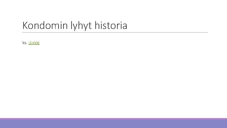 Kondomin lyhyt historia ks. Linkki 