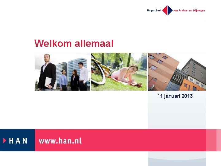 Welkom allemaal 11 januari 2013 