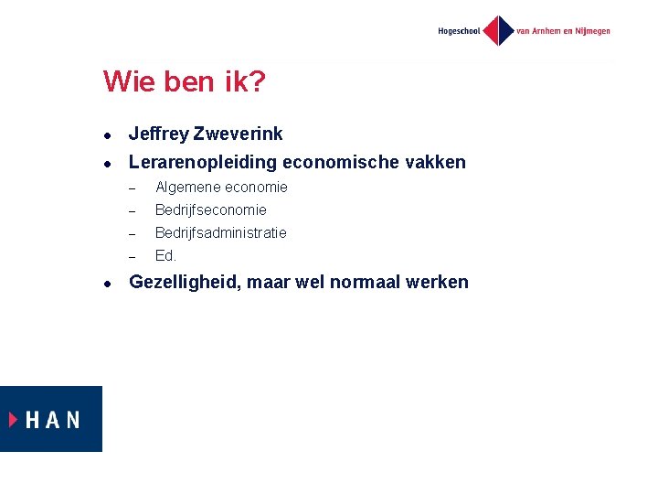 Wie ben ik? l Jeffrey Zweverink l Lerarenopleiding economische vakken l – Algemene economie