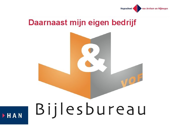 Daarnaast mijn eigen bedrijf 