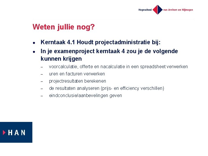 Weten jullie nog? l l Kerntaak 4. 1 Houdt projectadministratie bij: In je examenproject