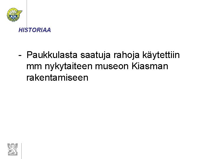 HISTORIAA - Paukkulasta saatuja rahoja käytettiin mm nykytaiteen museon Kiasman rakentamiseen 