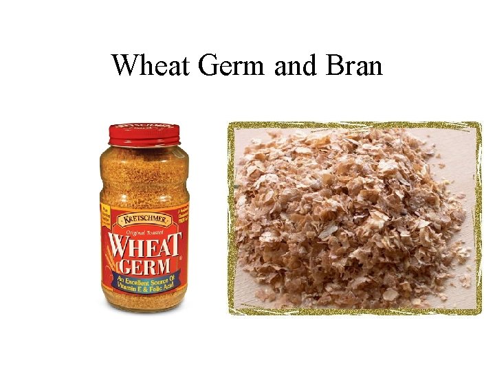 Wheat Germ and Bran 