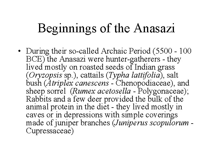 Beginnings of the Anasazi • During their so-called Archaic Period (5500 - 100 BCE)
