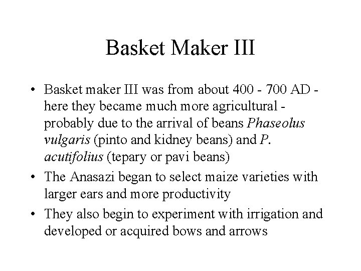 Basket Maker III • Basket maker III was from about 400 - 700 AD