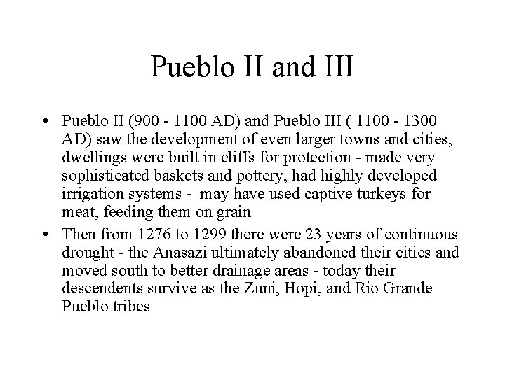 Pueblo II and III • Pueblo II (900 - 1100 AD) and Pueblo III