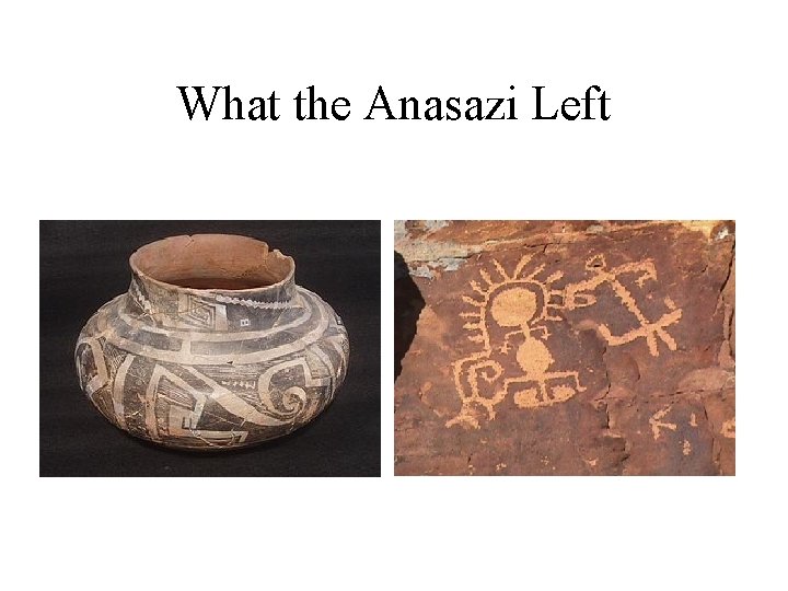 What the Anasazi Left 