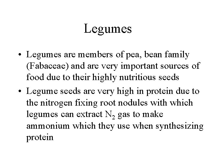 Legumes • Legumes are members of pea, bean family (Fabaceae) and are very important