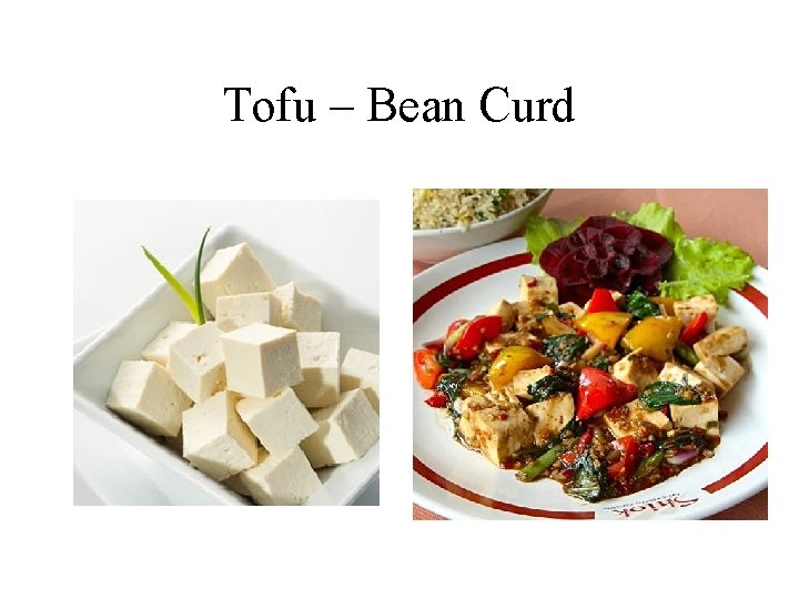 Tofu – Bean Curd 