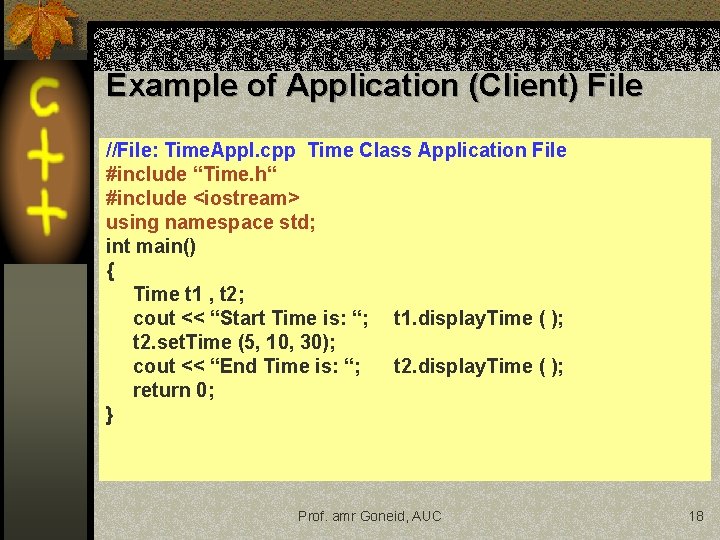 Example of Application (Client) File //File: Time. Appl. cpp Time Class Application File #include Example of Application (Client) File //File: Time. Appl. cpp Time Class Application File #include
