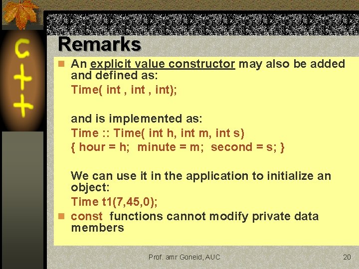 Remarks n An explicit value constructor may also be added and defined as: Time( Remarks n An explicit value constructor may also be added and defined as: Time(