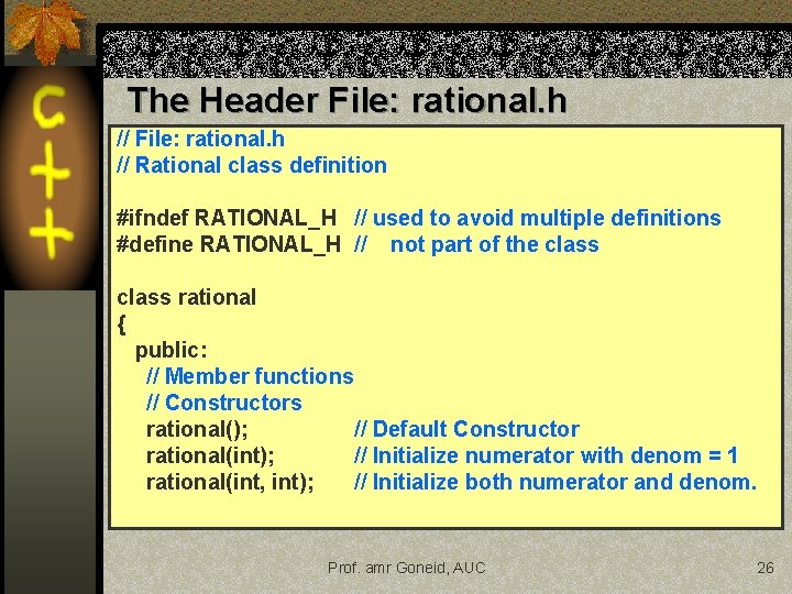 The Header File: rational. h // Rational class definition #ifndef RATIONAL_H // used to The Header File: rational. h // Rational class definition #ifndef RATIONAL_H // used to