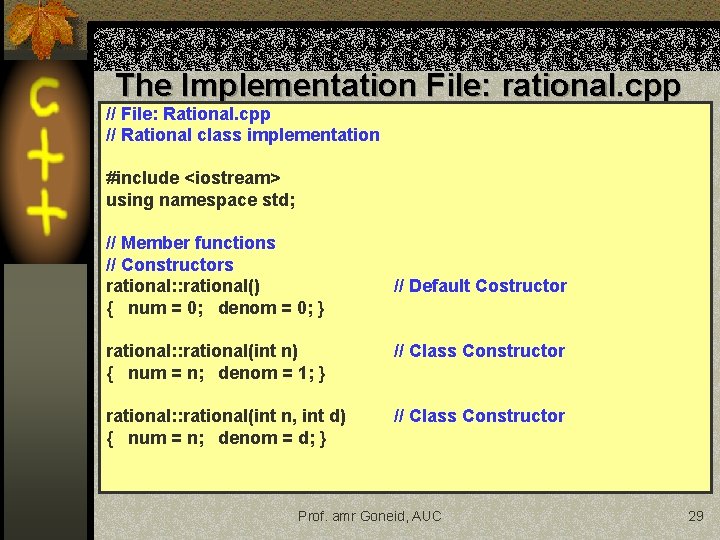 The Implementation File: rational. cpp // File: Rational. cpp // Rational class implementation #include The Implementation File: rational. cpp // File: Rational. cpp // Rational class implementation #include