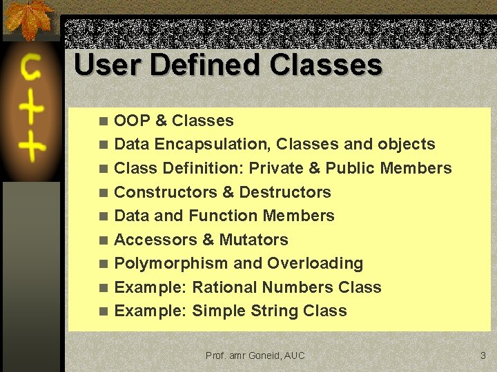 User Defined Classes n n n n n OOP & Classes Data Encapsulation, Classes User Defined Classes n n n n n OOP & Classes Data Encapsulation, Classes