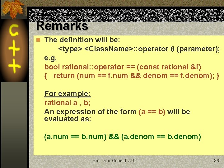 Remarks n The definition will be: <type> <Class. Name>: : operator (parameter); e. g. Remarks n The definition will be: <type> <Class. Name>: : operator (parameter); e. g.