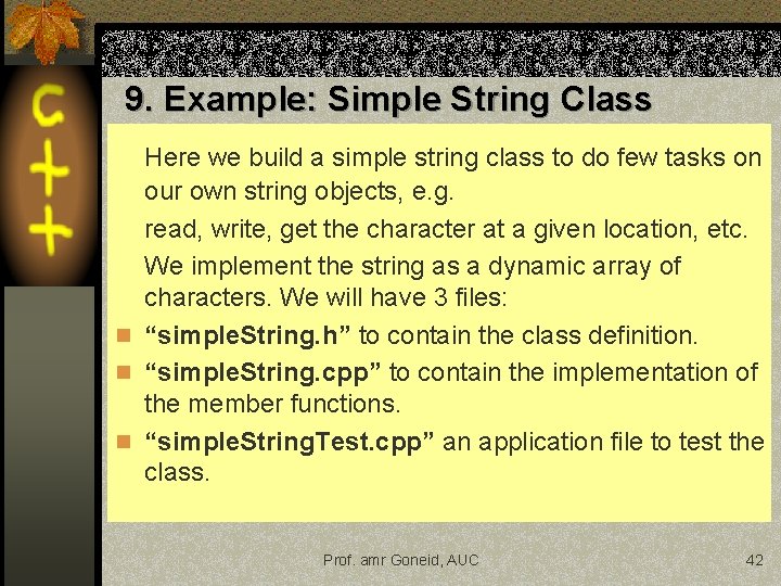 9. Example: Simple String Class Here we build a simple string class to do 9. Example: Simple String Class Here we build a simple string class to do