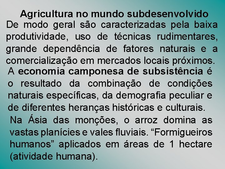 Agricultura no mundo subdesenvolvido De modo geral são caracterizadas pela baixa produtividade, uso de Agricultura no mundo subdesenvolvido De modo geral são caracterizadas pela baixa produtividade, uso de