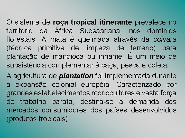 O sistema de roça tropical itinerante prevalece no território da África Subsaariana, nos domínios O sistema de roça tropical itinerante prevalece no território da África Subsaariana, nos domínios