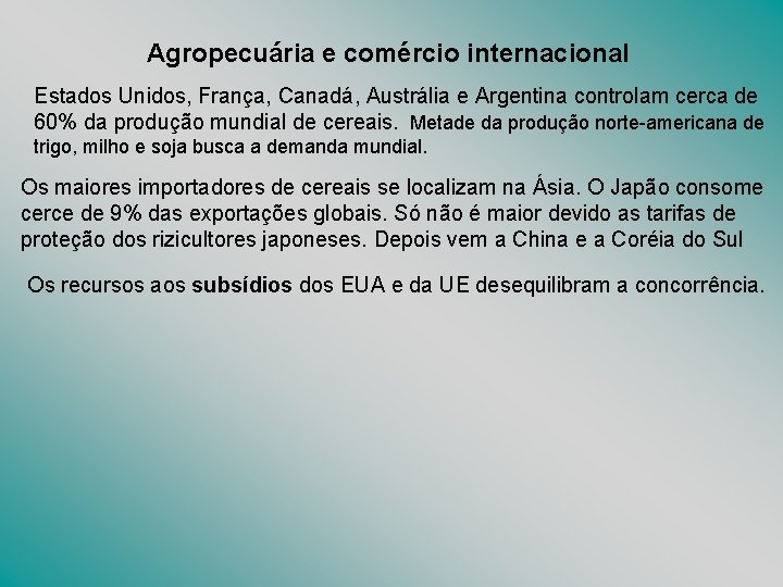 Agropecuária e comércio internacional Estados Unidos, França, Canadá, Austrália e Argentina controlam cerca de Agropecuária e comércio internacional Estados Unidos, França, Canadá, Austrália e Argentina controlam cerca de