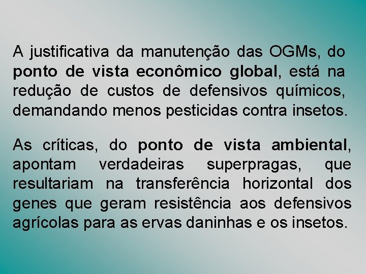 A justificativa da manutenção das OGMs, do ponto de vista econômico global, está na A justificativa da manutenção das OGMs, do ponto de vista econômico global, está na