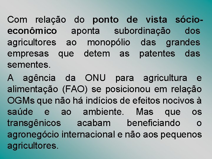 Com relação do ponto de vista sócioeconômico aponta subordinação dos agricultores ao monopólio das Com relação do ponto de vista sócioeconômico aponta subordinação dos agricultores ao monopólio das