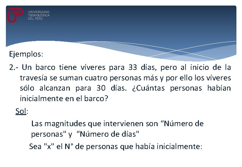 Ejemplos: 2. - Un barco tiene víveres para 33 días, pero al inicio de Ejemplos: 2. - Un barco tiene víveres para 33 días, pero al inicio de