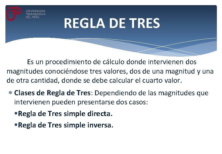 REGLA DE TRES Es un procedimiento de cálculo donde intervienen dos magnitudes conociéndose tres REGLA DE TRES Es un procedimiento de cálculo donde intervienen dos magnitudes conociéndose tres
