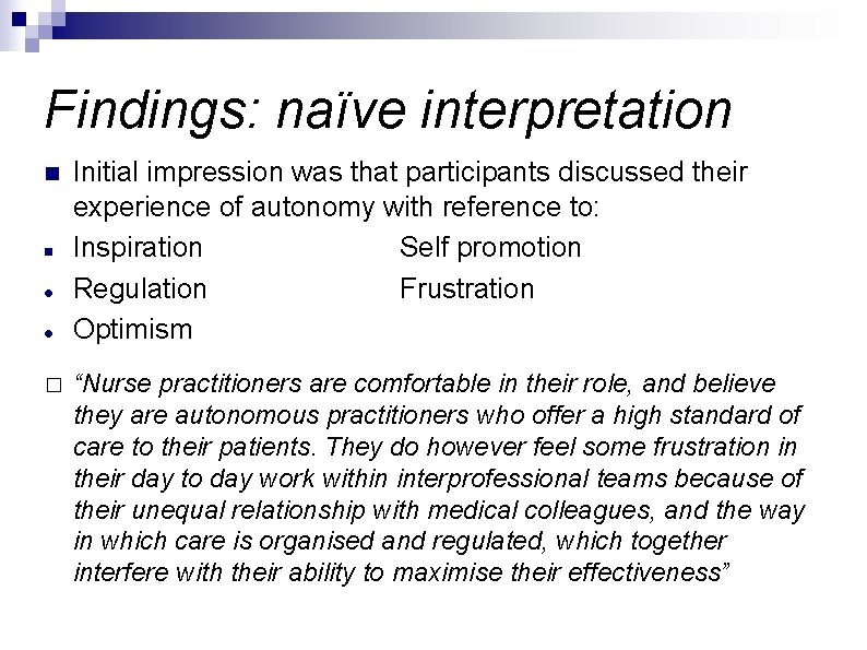 Findings: naïve interpretation n n � Initial impression was that participants discussed their experience