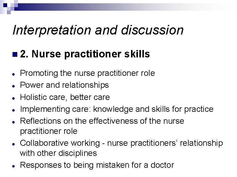 Interpretation and discussion n 2. Nurse practitioner skills Promoting the nurse practitioner role Power
