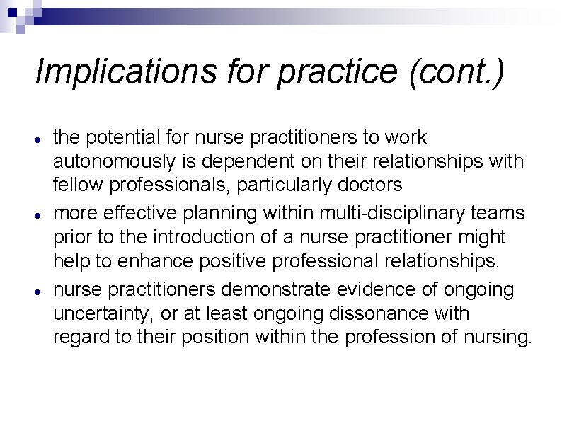 Implications for practice (cont. ) the potential for nurse practitioners to work autonomously is