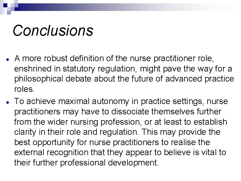 Conclusions A more robust definition of the nurse practitioner role, enshrined in statutory regulation,