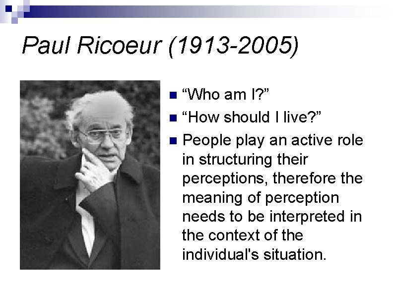 Paul Ricoeur (1913 -2005) “Who am I? ” n “How should I live? ”