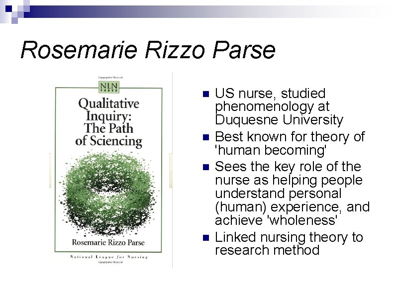 Rosemarie Rizzo Parse n n US nurse, studied phenomenology at Duquesne University Best known