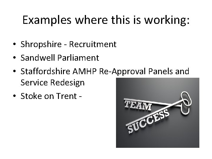 Examples where this is working: • Shropshire - Recruitment • Sandwell Parliament • Staffordshire