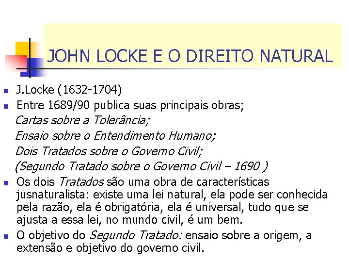 JOHN LOCKE E O DIREITO NATURAL n n J. Locke (1632 -1704) Entre 1689/90