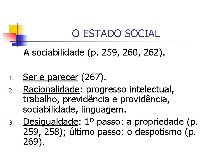 O ESTADO SOCIAL A sociabilidade (p. 259, 260, 262). 1. 2. 3. Ser e