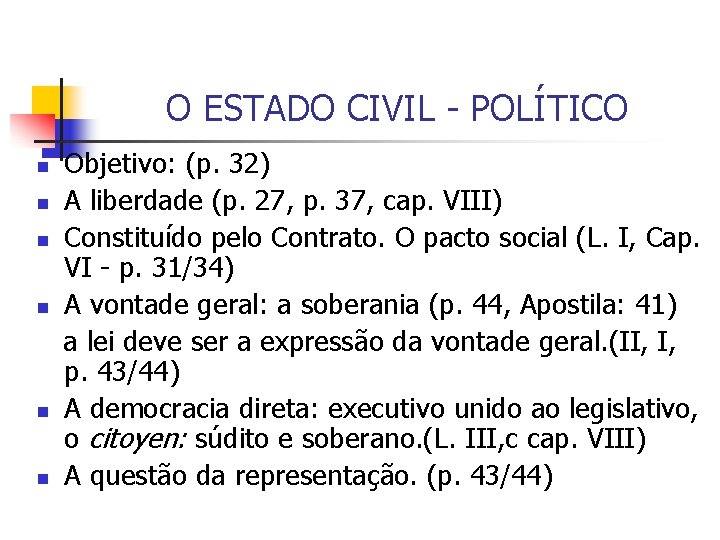 O ESTADO CIVIL - POLÍTICO n n n Objetivo: (p. 32) A liberdade (p.