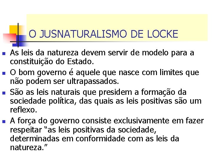 O JUSNATURALISMO DE LOCKE n n As leis da natureza devem servir de modelo