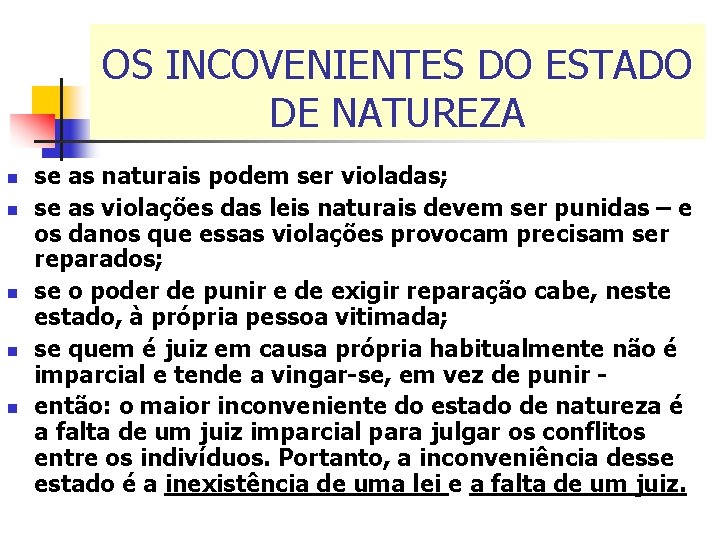 OS INCOVENIENTES DO ESTADO DE NATUREZA n n n se as naturais podem ser