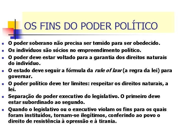 OS FINS DO PODER POLÍTICO n n n n O poder soberano não precisa