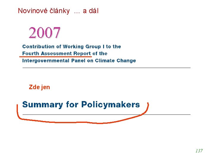 Novinové články … a dál 2007 Zde jen 137 