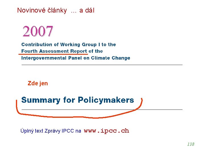 Novinové články … a dál 2007 Zde jen Úplný text Zprávy IPCC na www.
