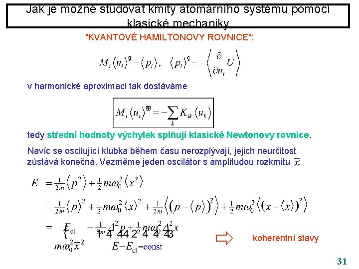 Jak je možné studovat kmity atomárního systému pomocí klasické mechaniky "KVANTOVÉ HAMILTONOVY ROVNICE": v