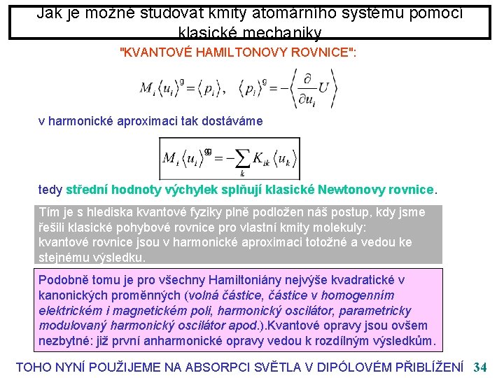 Jak je možné studovat kmity atomárního systému pomocí klasické mechaniky "KVANTOVÉ HAMILTONOVY ROVNICE": v