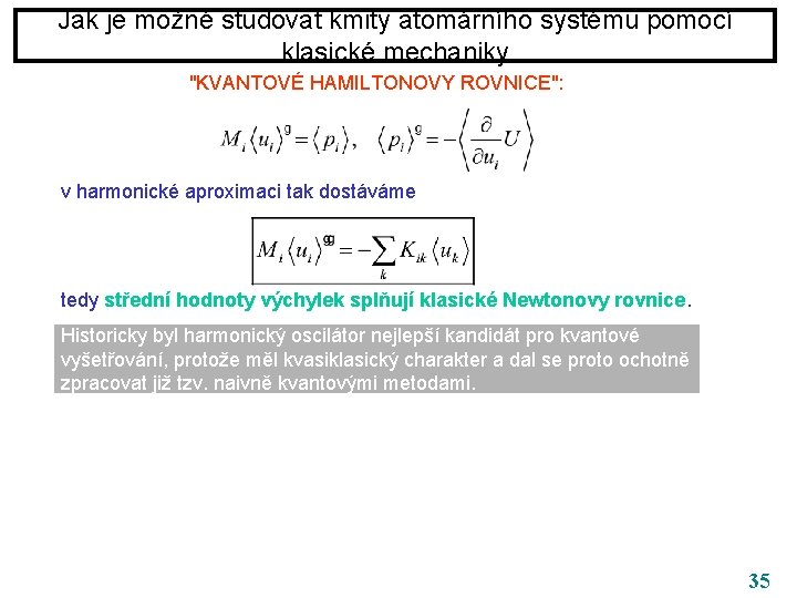 Jak je možné studovat kmity atomárního systému pomocí klasické mechaniky "KVANTOVÉ HAMILTONOVY ROVNICE": v