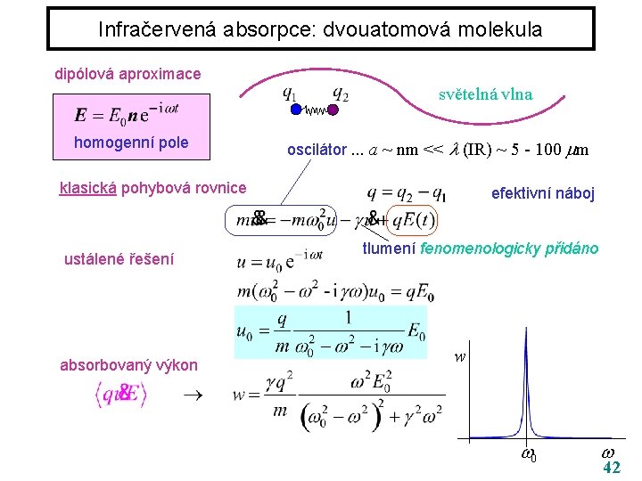 Infračervená absorpce: dvouatomová molekula dipólová aproximace světelná vlna homogenní pole oscilátor. . . a