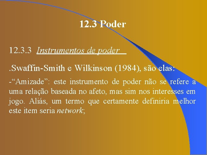 12. 3 Poder 12. 3. 3 Instrumentos de poder. Swaffin-Smith e Wilkinson (1984), são