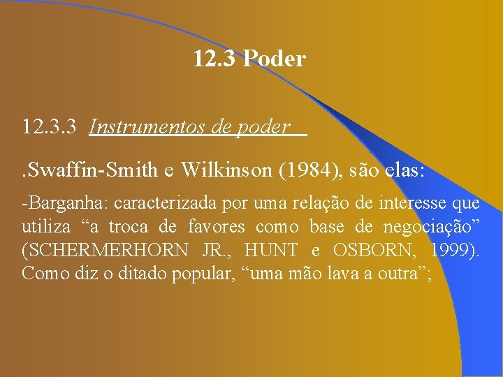 12. 3 Poder 12. 3. 3 Instrumentos de poder. Swaffin-Smith e Wilkinson (1984), são